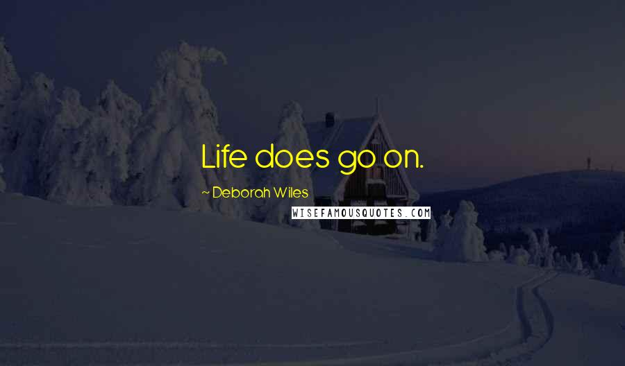 Deborah Wiles Quotes: Life does go on.