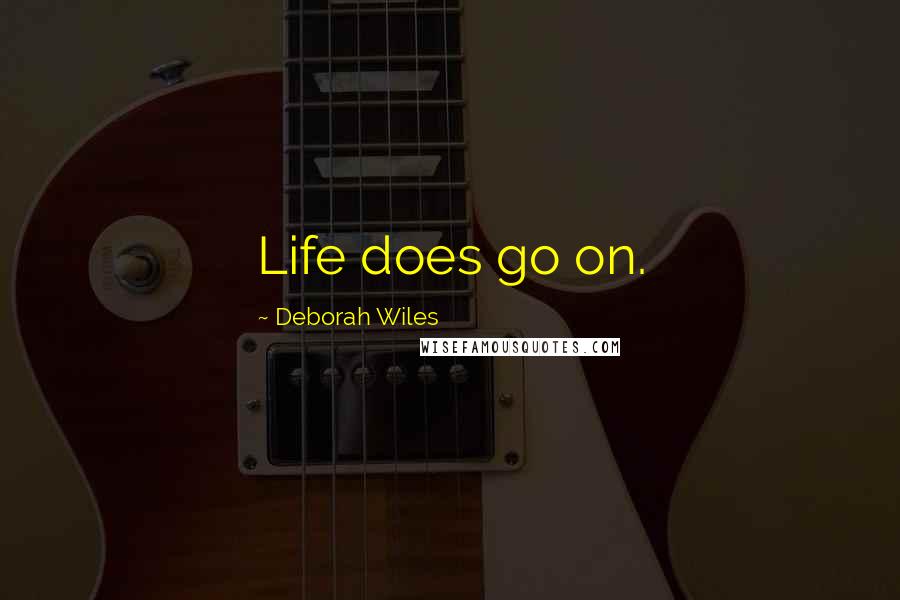 Deborah Wiles Quotes: Life does go on.