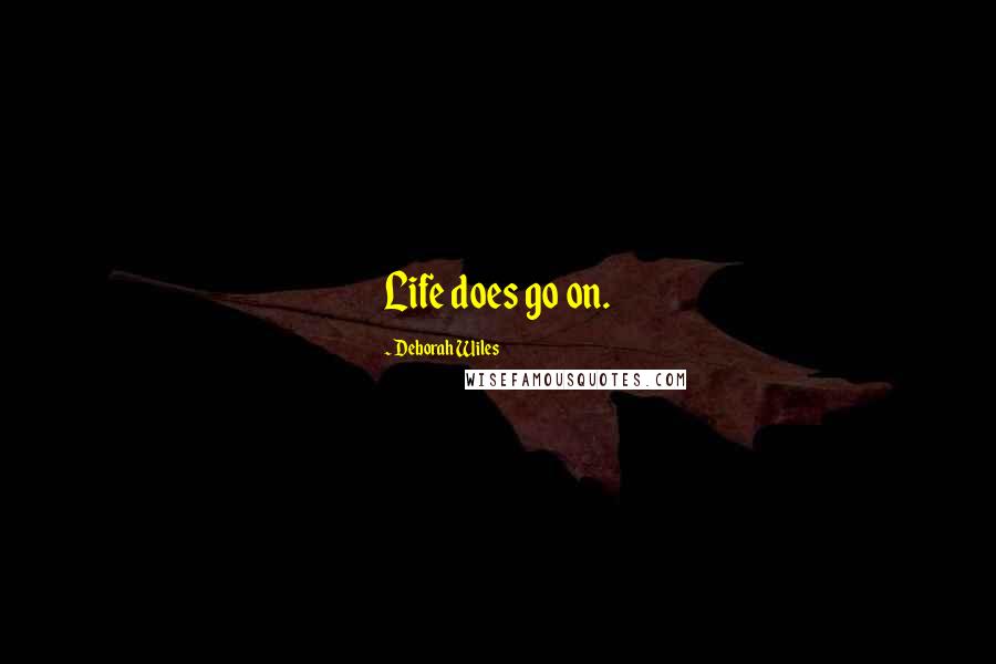 Deborah Wiles Quotes: Life does go on.