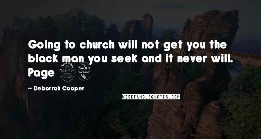 Deborrah Cooper Quotes: Going to church will not get you the black man you seek and it never will. Page 98