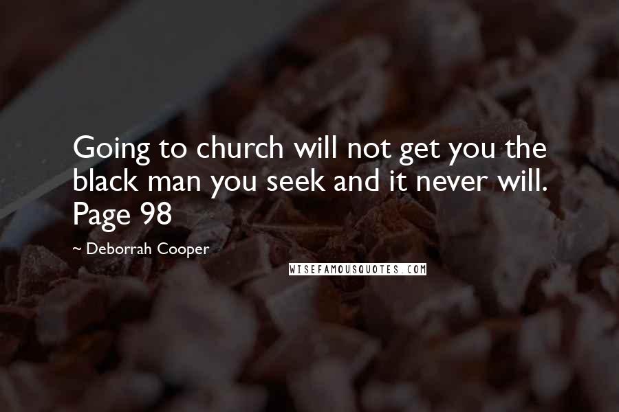 Deborrah Cooper Quotes: Going to church will not get you the black man you seek and it never will. Page 98