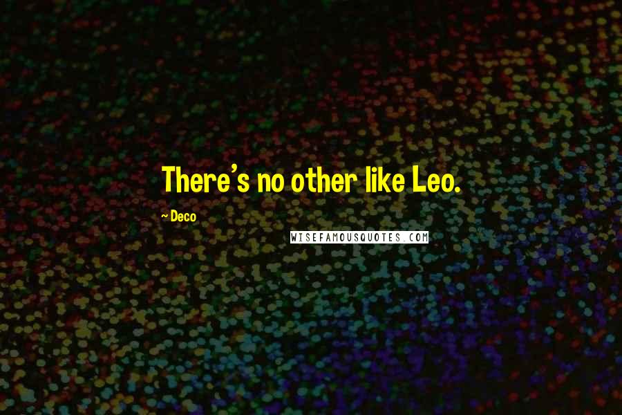 Deco Quotes: There's no other like Leo.