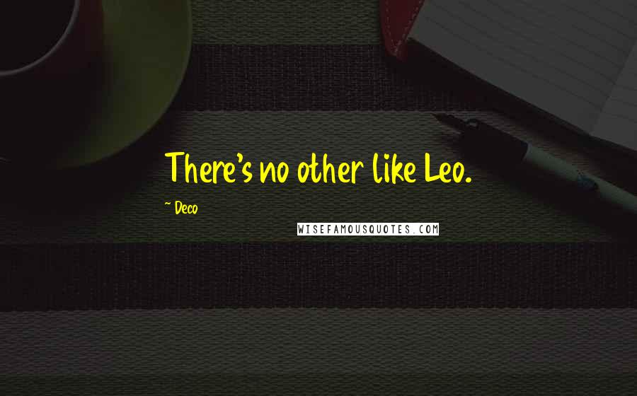 Deco Quotes: There's no other like Leo.
