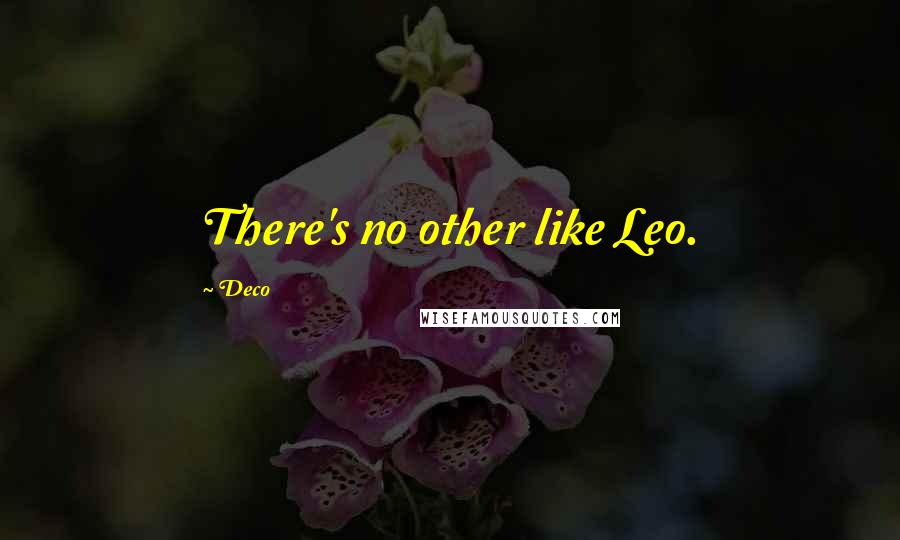 Deco Quotes: There's no other like Leo.