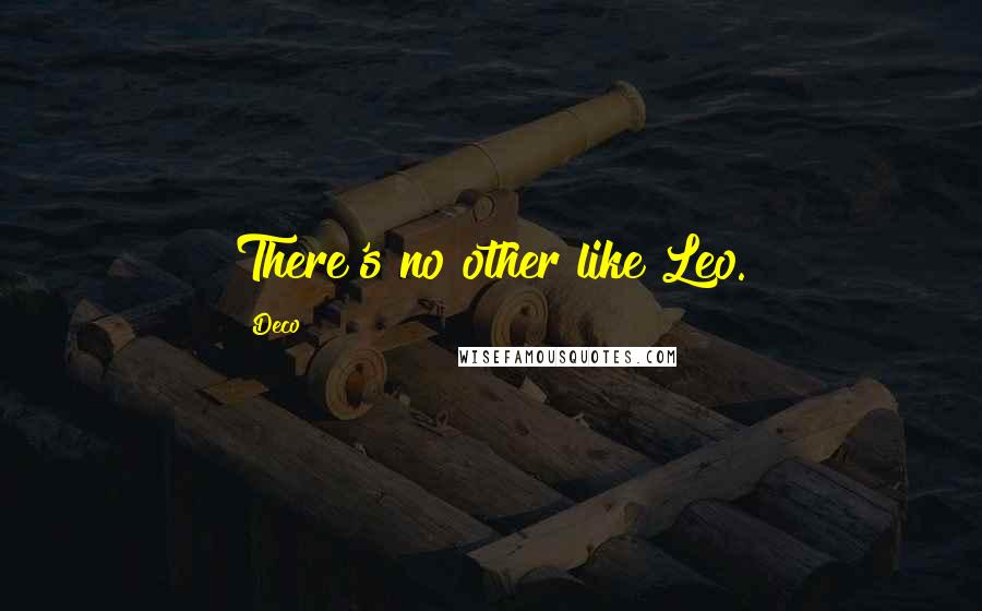 Deco Quotes: There's no other like Leo.