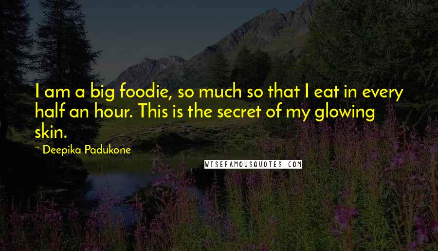 Deepika Padukone Quotes: I am a big foodie, so much so that I eat in every half an hour. This is the secret of my glowing skin.