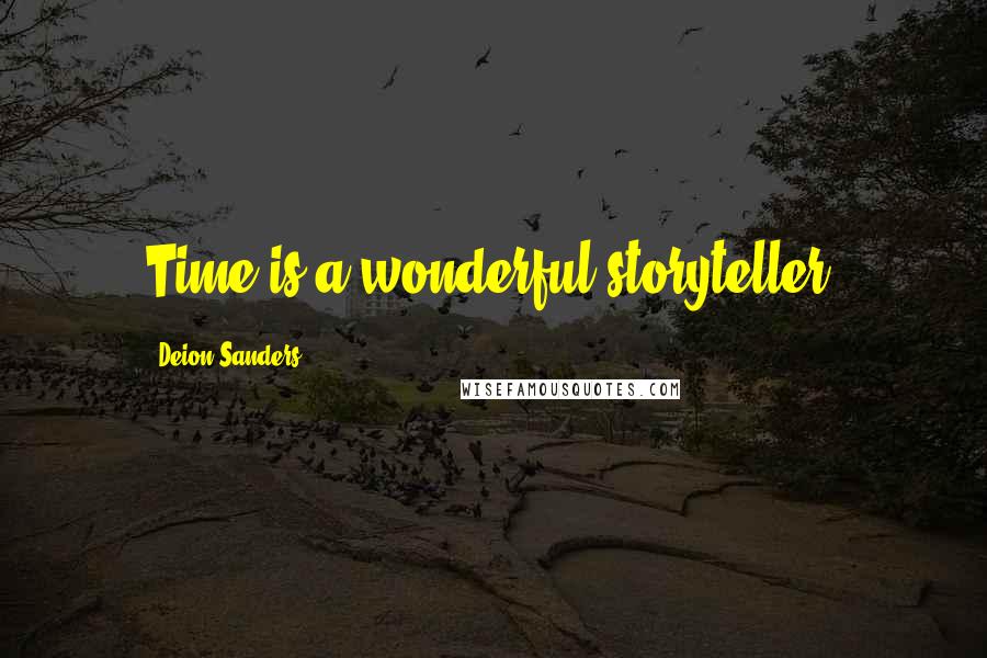 Deion Sanders Quotes: Time is a wonderful storyteller.