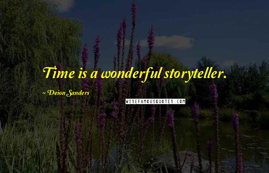 Deion Sanders Quotes: Time is a wonderful storyteller.