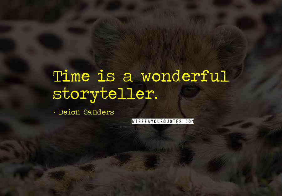 Deion Sanders Quotes: Time is a wonderful storyteller.