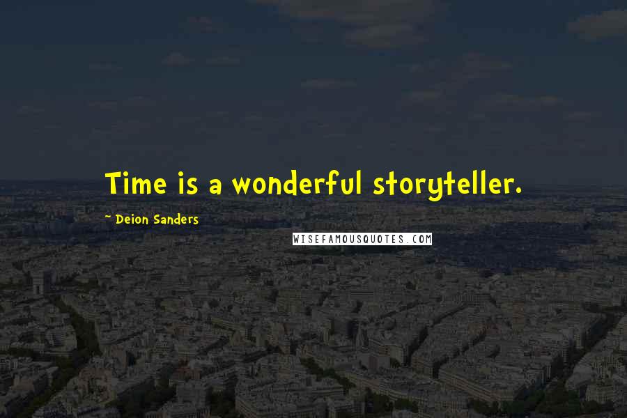 Deion Sanders Quotes: Time is a wonderful storyteller.