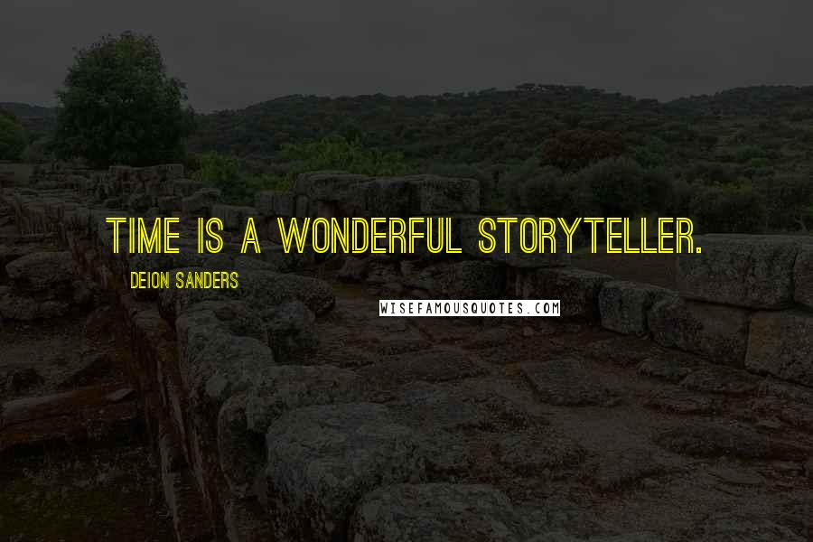 Deion Sanders Quotes: Time is a wonderful storyteller.