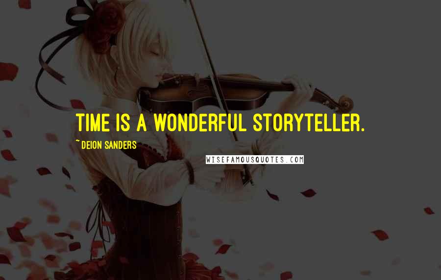 Deion Sanders Quotes: Time is a wonderful storyteller.