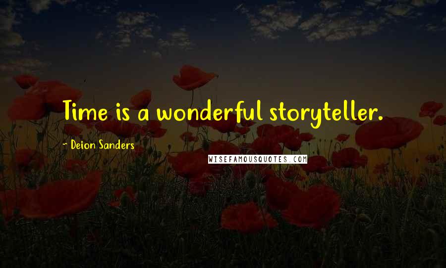 Deion Sanders Quotes: Time is a wonderful storyteller.