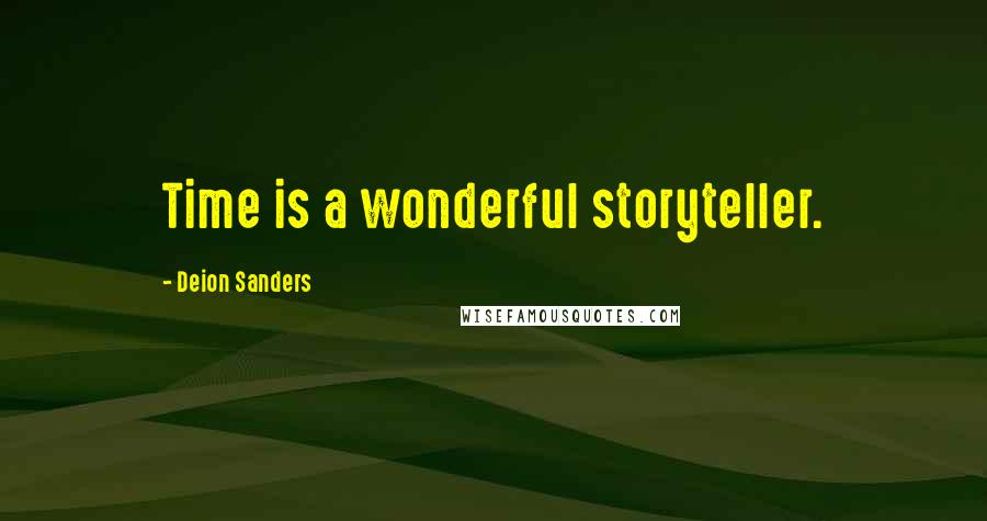 Deion Sanders Quotes: Time is a wonderful storyteller.