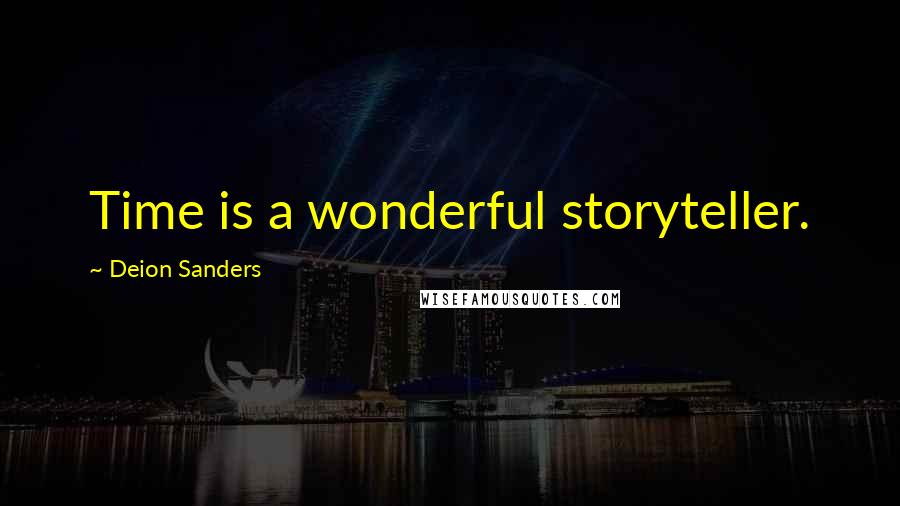 Deion Sanders Quotes: Time is a wonderful storyteller.