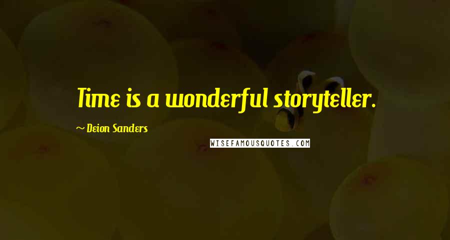 Deion Sanders Quotes: Time is a wonderful storyteller.