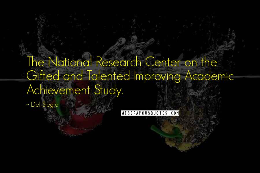 Del Siegle Quotes: The National Research Center on the Gifted and Talented Improving Academic Achievement Study.