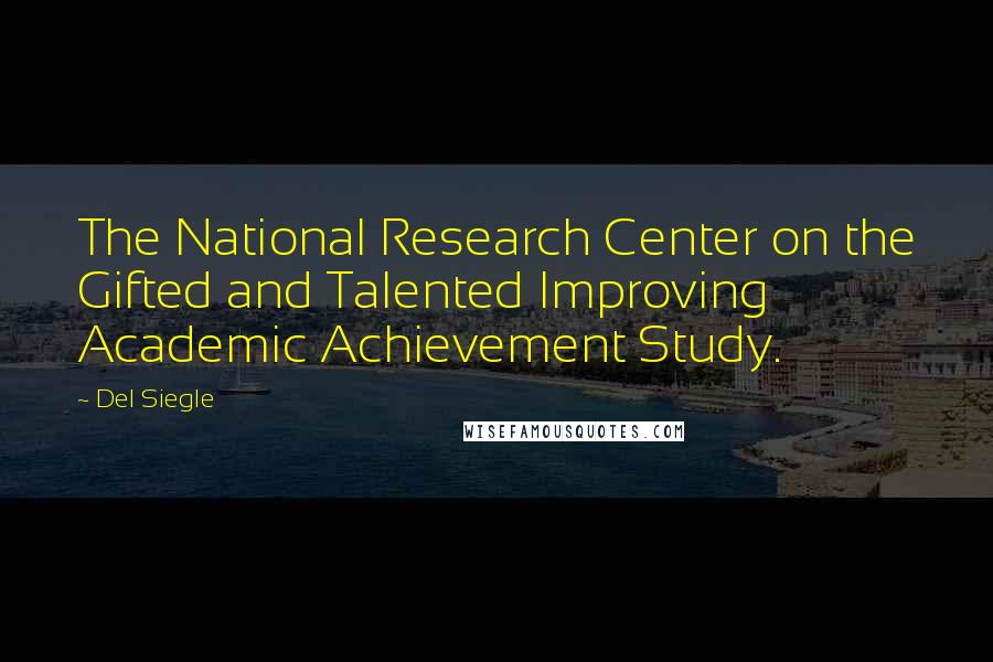 Del Siegle Quotes: The National Research Center on the Gifted and Talented Improving Academic Achievement Study.