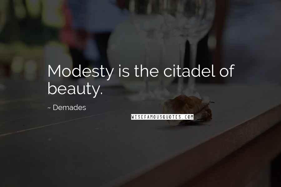 Demades Quotes: Modesty is the citadel of beauty.
