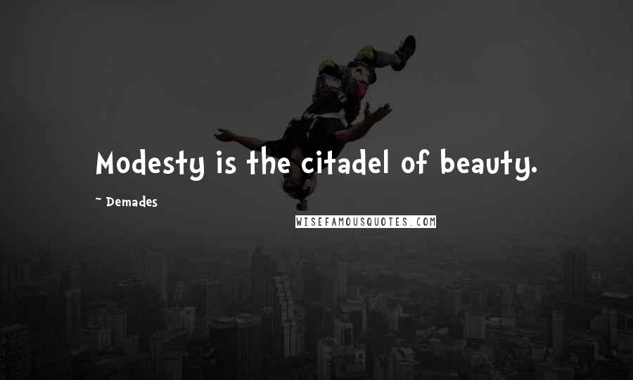 Demades Quotes: Modesty is the citadel of beauty.