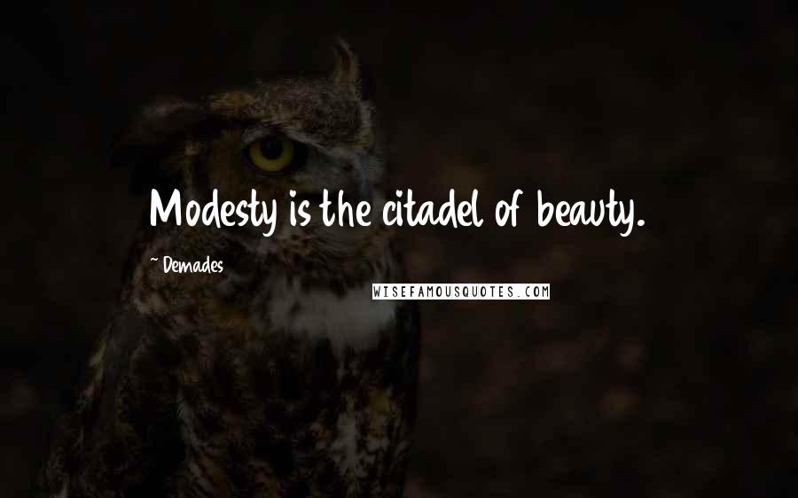 Demades Quotes: Modesty is the citadel of beauty.