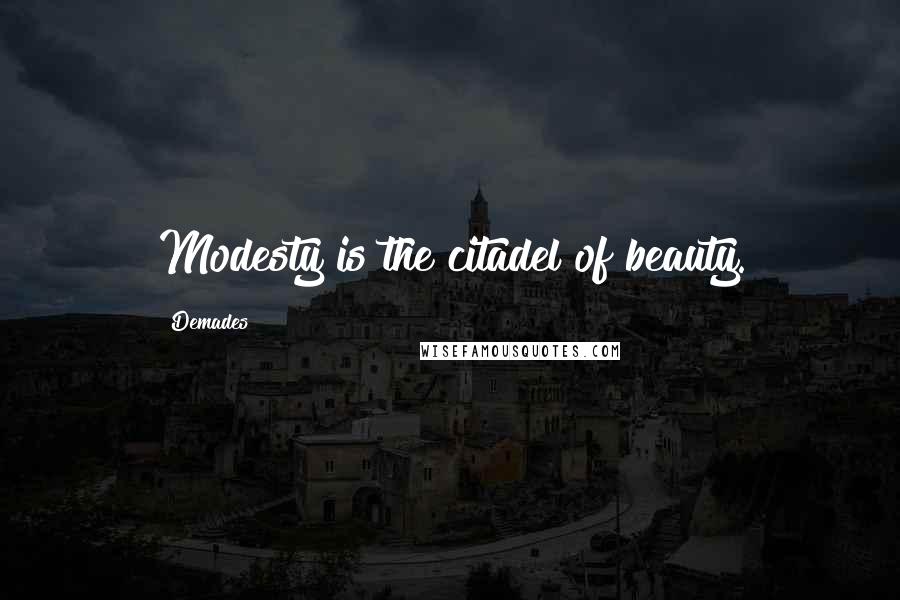 Demades Quotes: Modesty is the citadel of beauty.