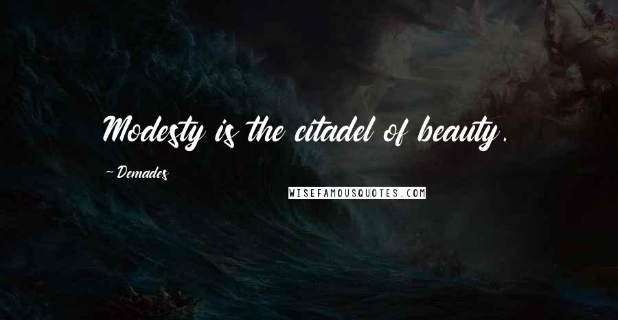 Demades Quotes: Modesty is the citadel of beauty.