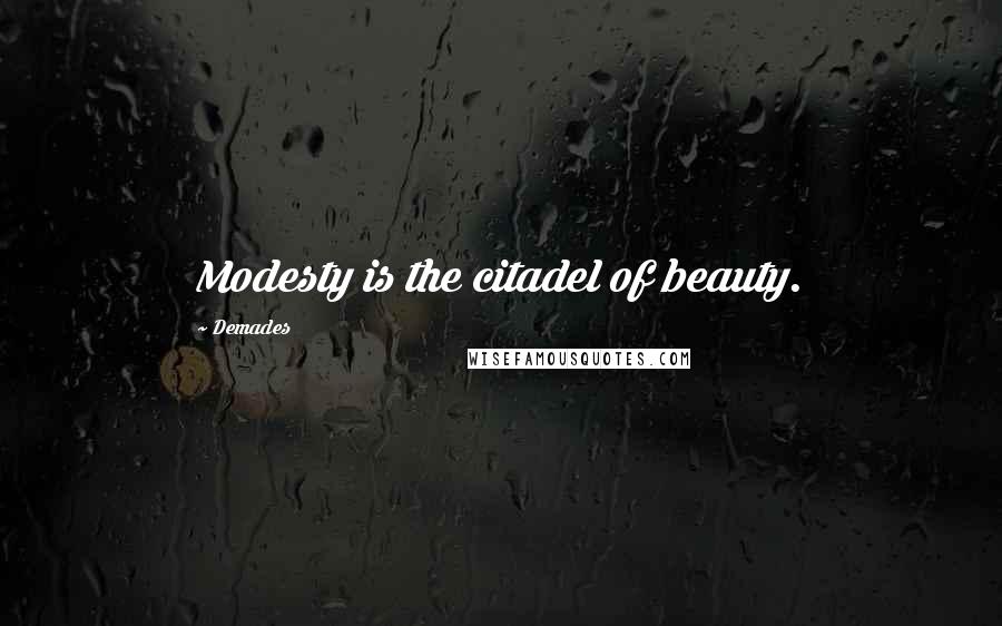 Demades Quotes: Modesty is the citadel of beauty.