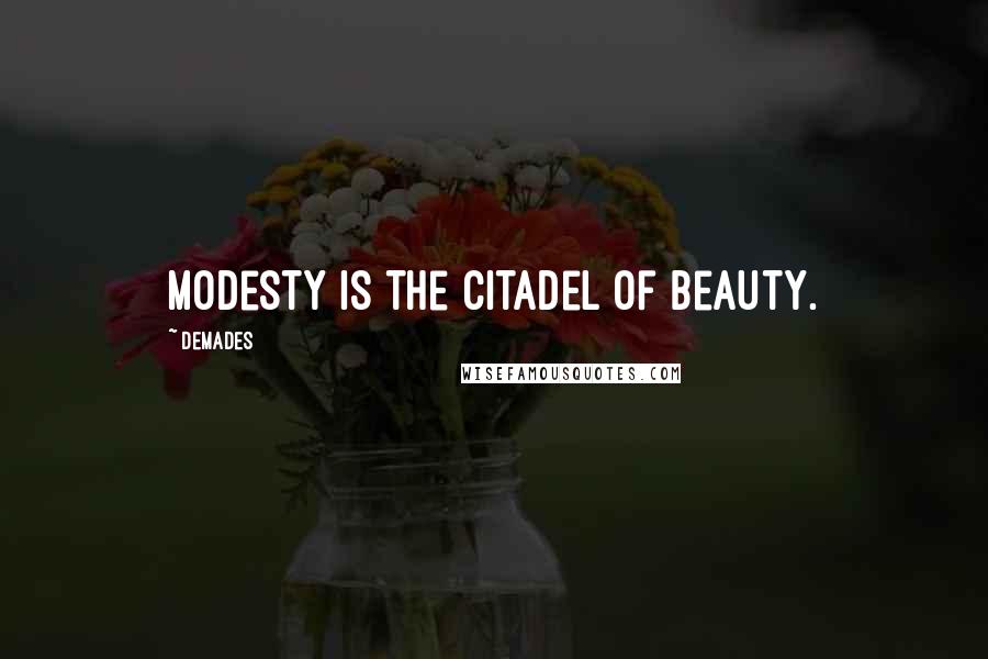 Demades Quotes: Modesty is the citadel of beauty.