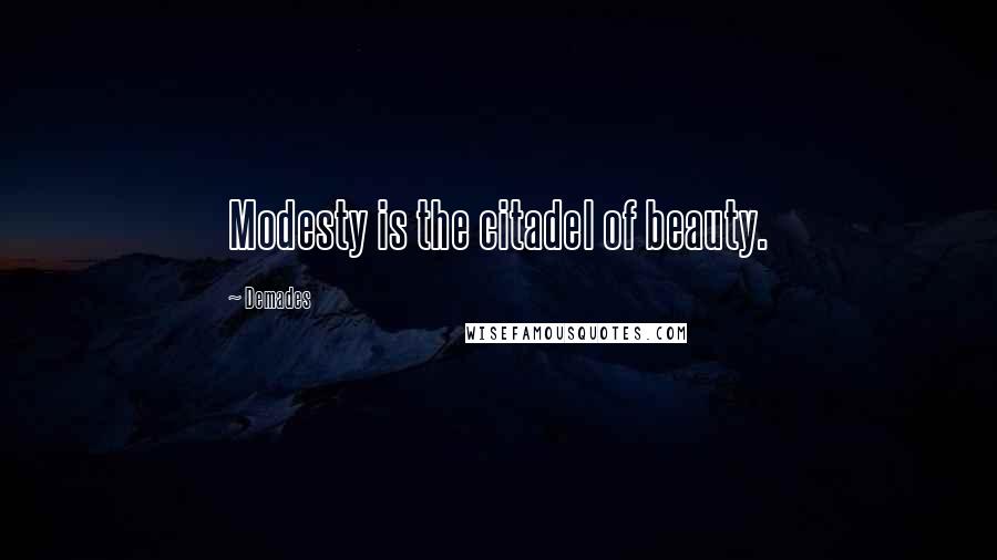Demades Quotes: Modesty is the citadel of beauty.