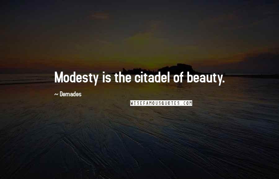 Demades Quotes: Modesty is the citadel of beauty.