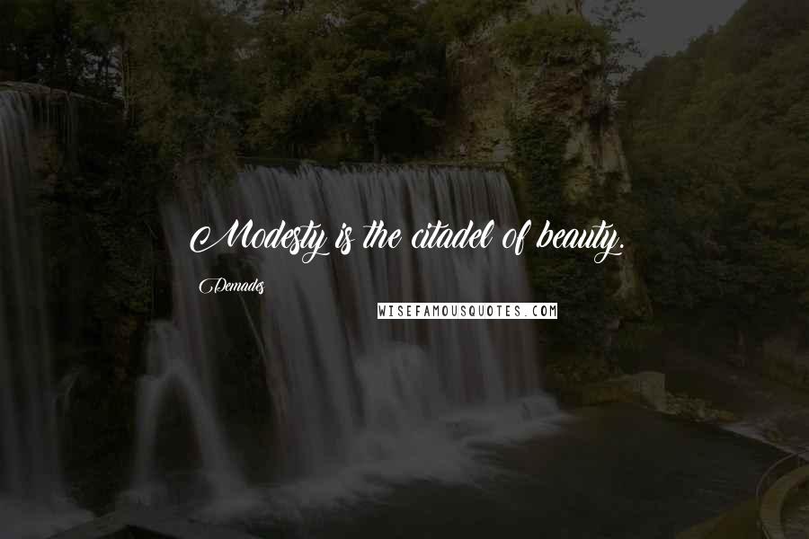 Demades Quotes: Modesty is the citadel of beauty.