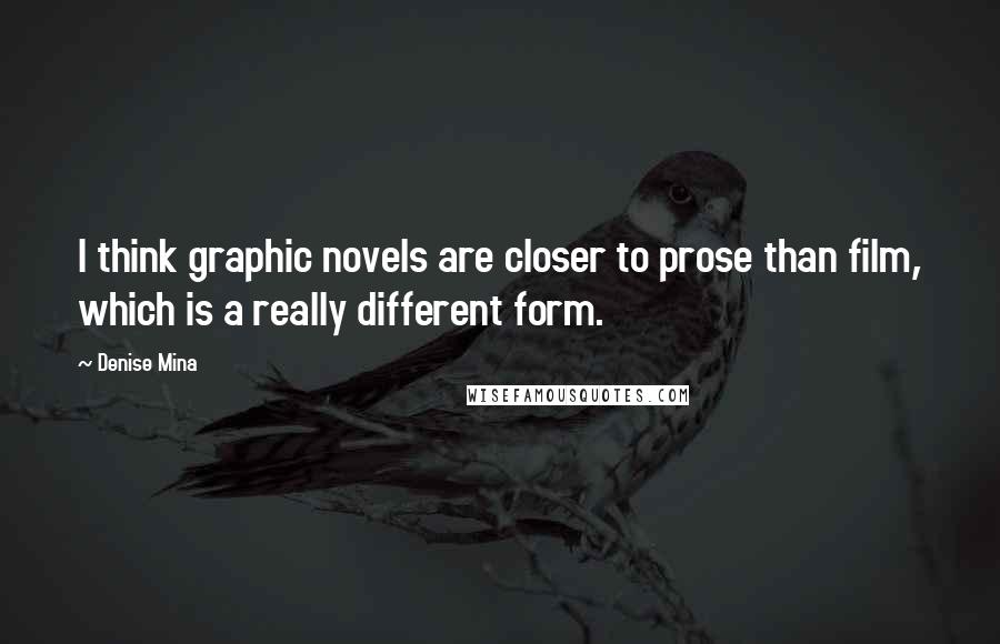 Denise Mina Quotes: I think graphic novels are closer to prose than film, which is a really different form.