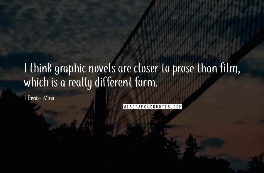 Denise Mina Quotes: I think graphic novels are closer to prose than film, which is a really different form.