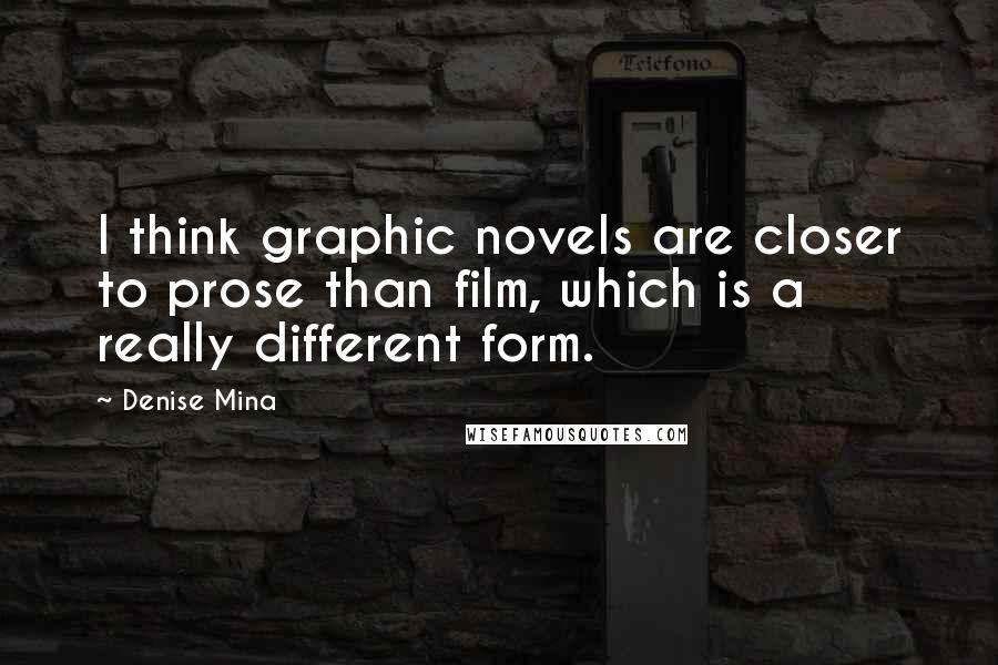 Denise Mina Quotes: I think graphic novels are closer to prose than film, which is a really different form.