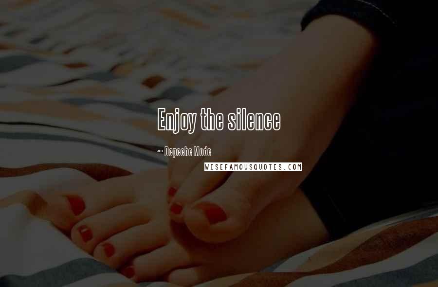 Depeche Mode Quotes: Enjoy the silence