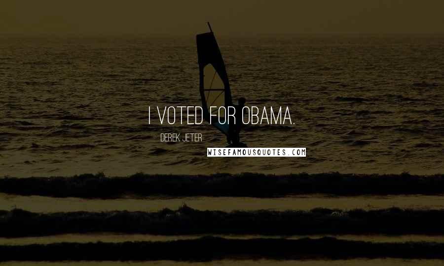 Derek Jeter Quotes: I voted for Obama.