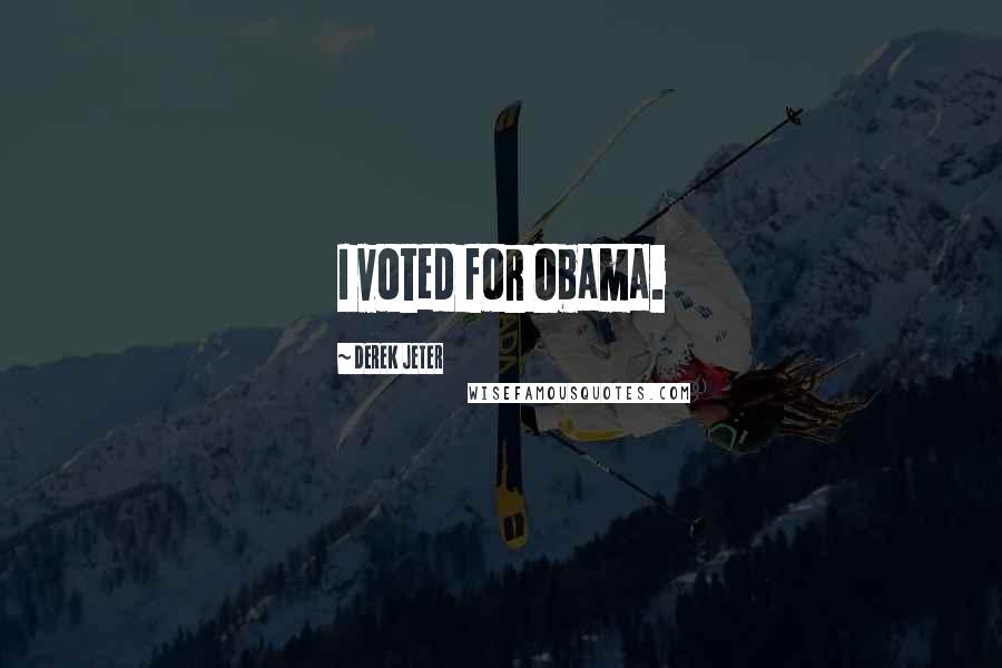 Derek Jeter Quotes: I voted for Obama.