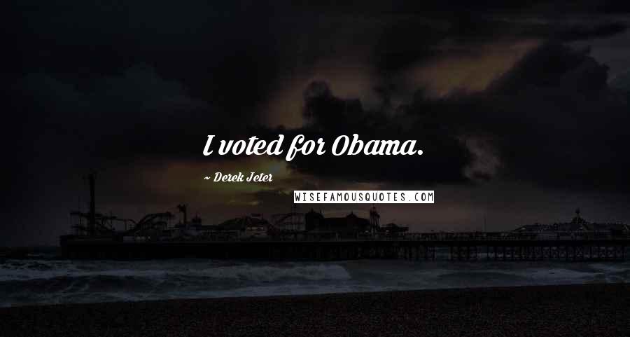 Derek Jeter Quotes: I voted for Obama.