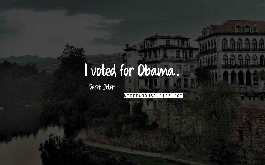 Derek Jeter Quotes: I voted for Obama.
