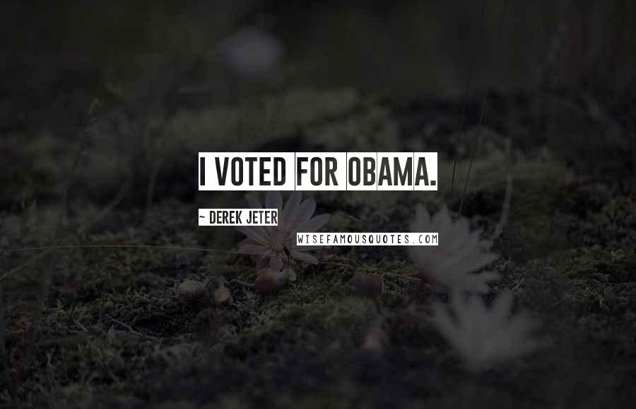 Derek Jeter Quotes: I voted for Obama.