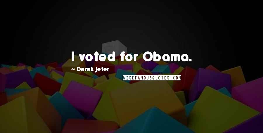 Derek Jeter Quotes: I voted for Obama.