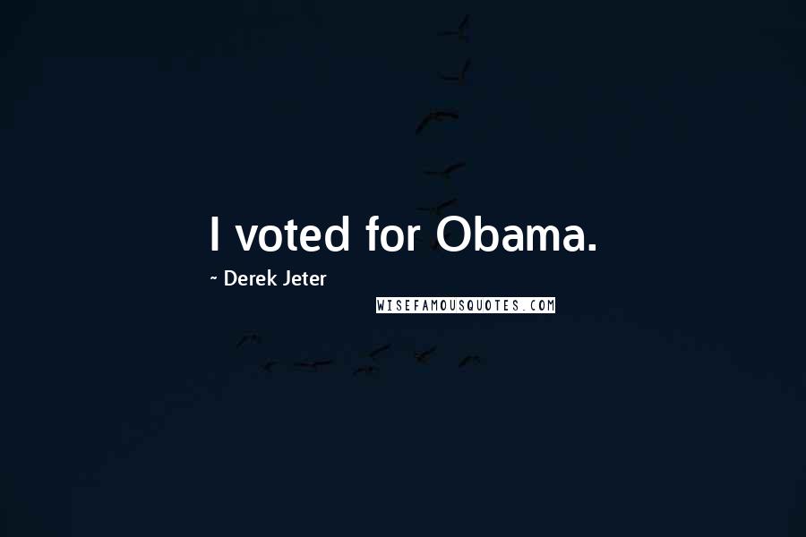 Derek Jeter Quotes: I voted for Obama.