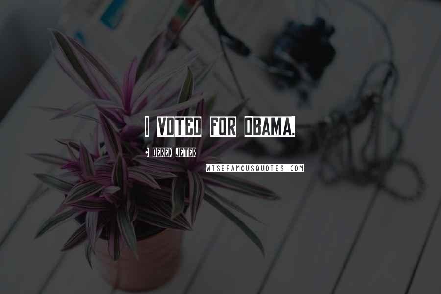 Derek Jeter Quotes: I voted for Obama.