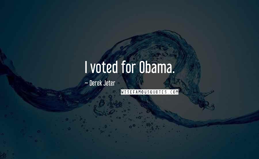 Derek Jeter Quotes: I voted for Obama.