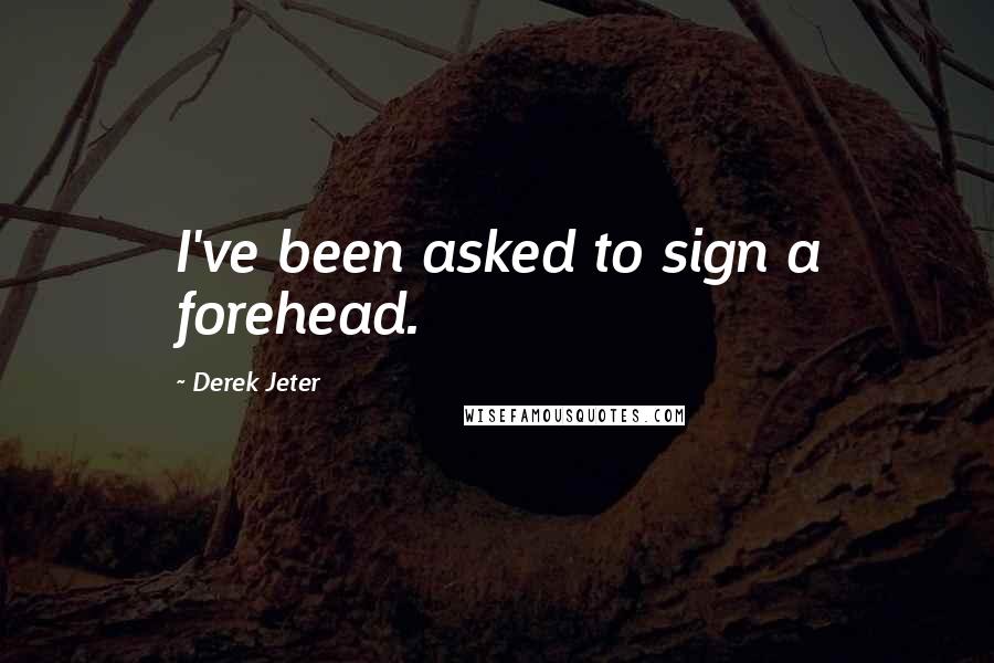 Derek Jeter Quotes: I've been asked to sign a forehead.