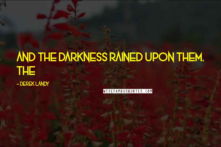 Derek Landy Quotes: And The Darkness Rained Upon Them. The