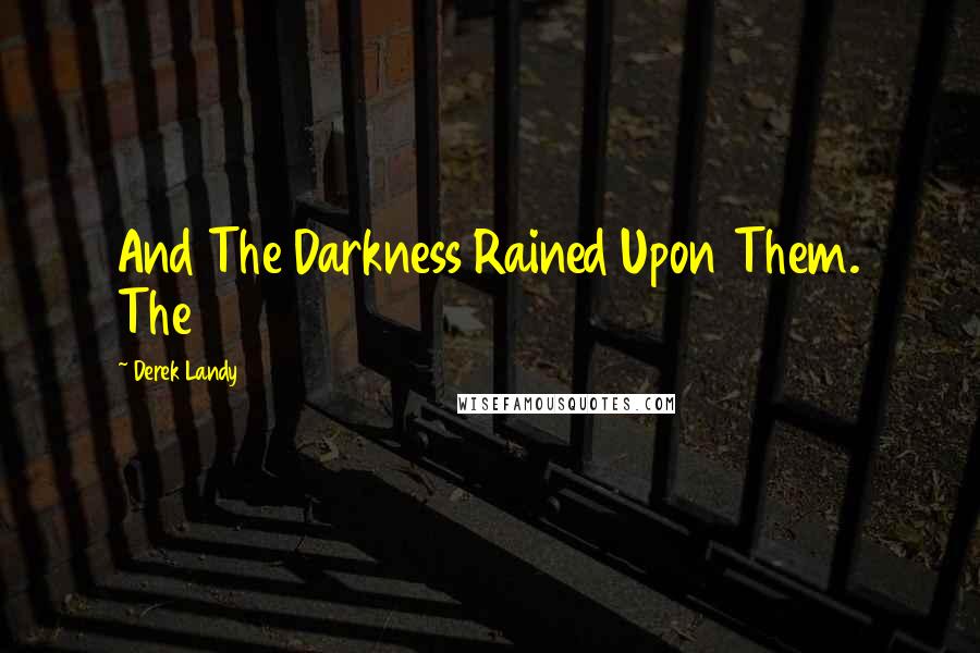 Derek Landy Quotes: And The Darkness Rained Upon Them. The