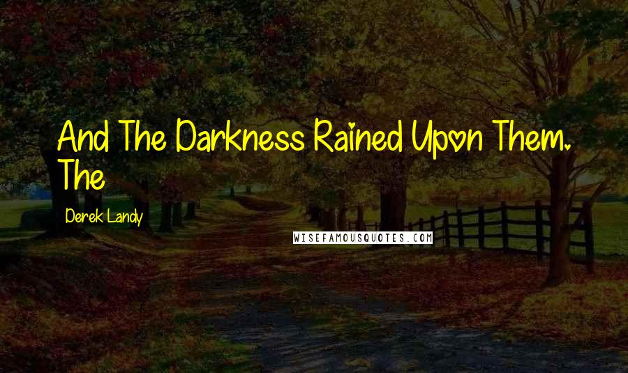 Derek Landy Quotes: And The Darkness Rained Upon Them. The