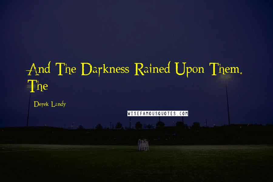 Derek Landy Quotes: And The Darkness Rained Upon Them. The